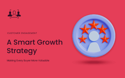 A Smart Growth Strategy: Making Every Buyer More Valuable